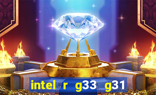 intel r g33 g31 express chipset family roda quais jogos